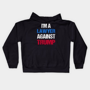 I'M A Lawyer Against Trump I Kids Hoodie